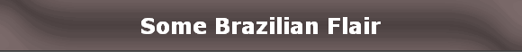 Some Brazilian Flair