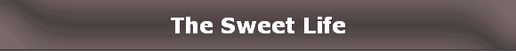 The Sweet Life